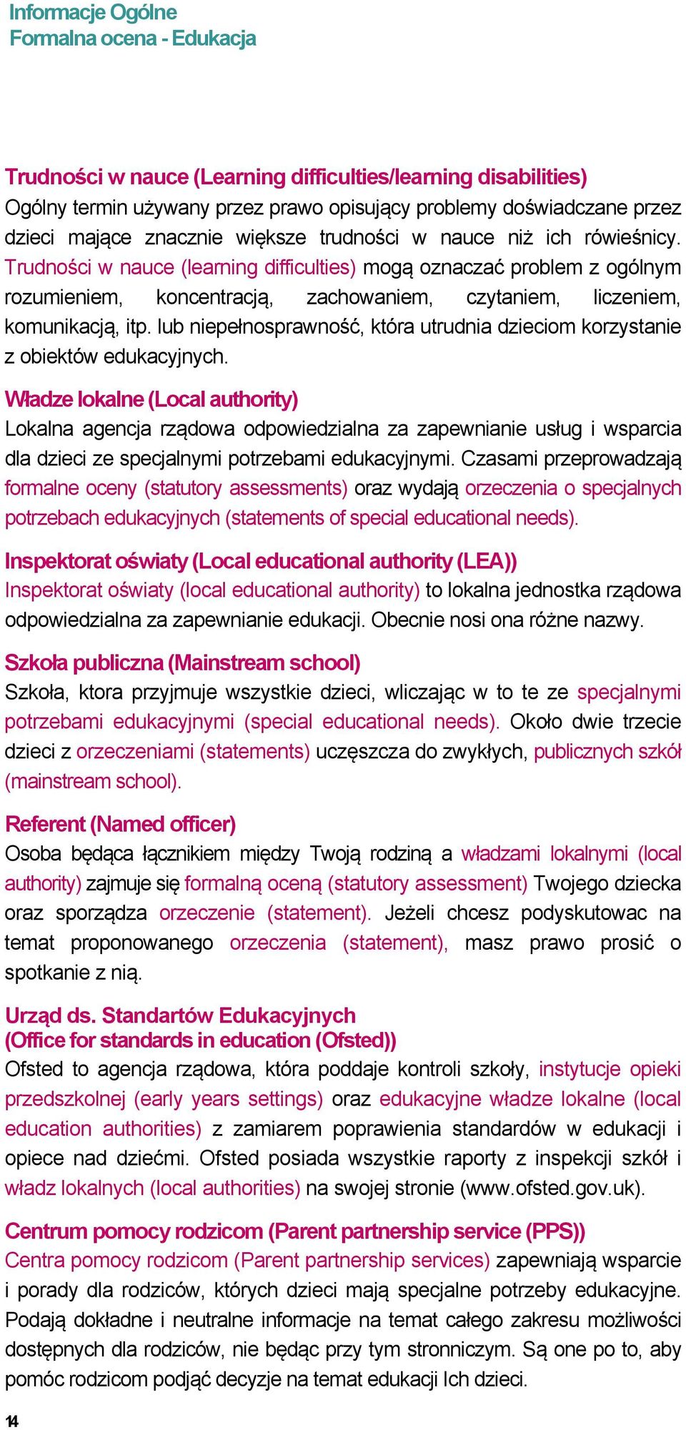 lub niepełnosprawność, która utrudnia dzieciom korzystanie z obiektów edukacyjnych.