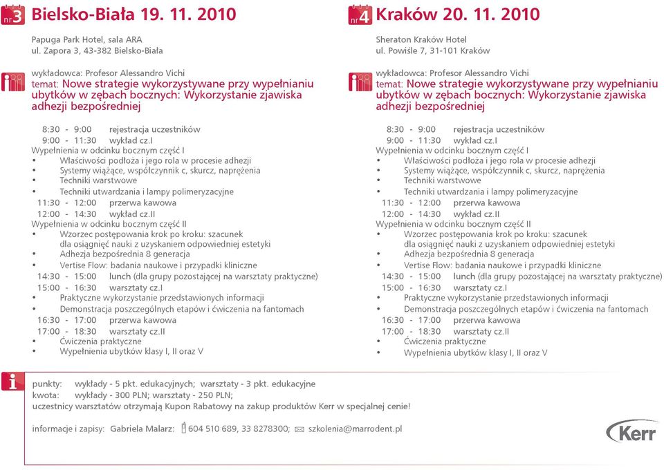 8:30-9:00 rejestracja uczestników 9:00-11:30 wykład cz.