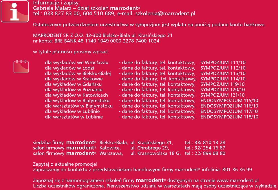 Krasińskiego 31 nr konta: BRE BANK 48 1140 1049 0000 2278 7400 1024 w tytule płatności prosimy wpisać: dla wykładów we Wrocławiu - dane do faktury, tel.