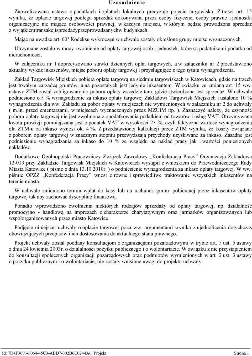 sprzedaż z wyjątkiemtransakcjisprzedażyprzeprowadzanychw budynkach. Mając na uwadze art. 60 3 Kodeksu wykroczęń w uchwale zostały określone grupy miejsc wyznaczonych.