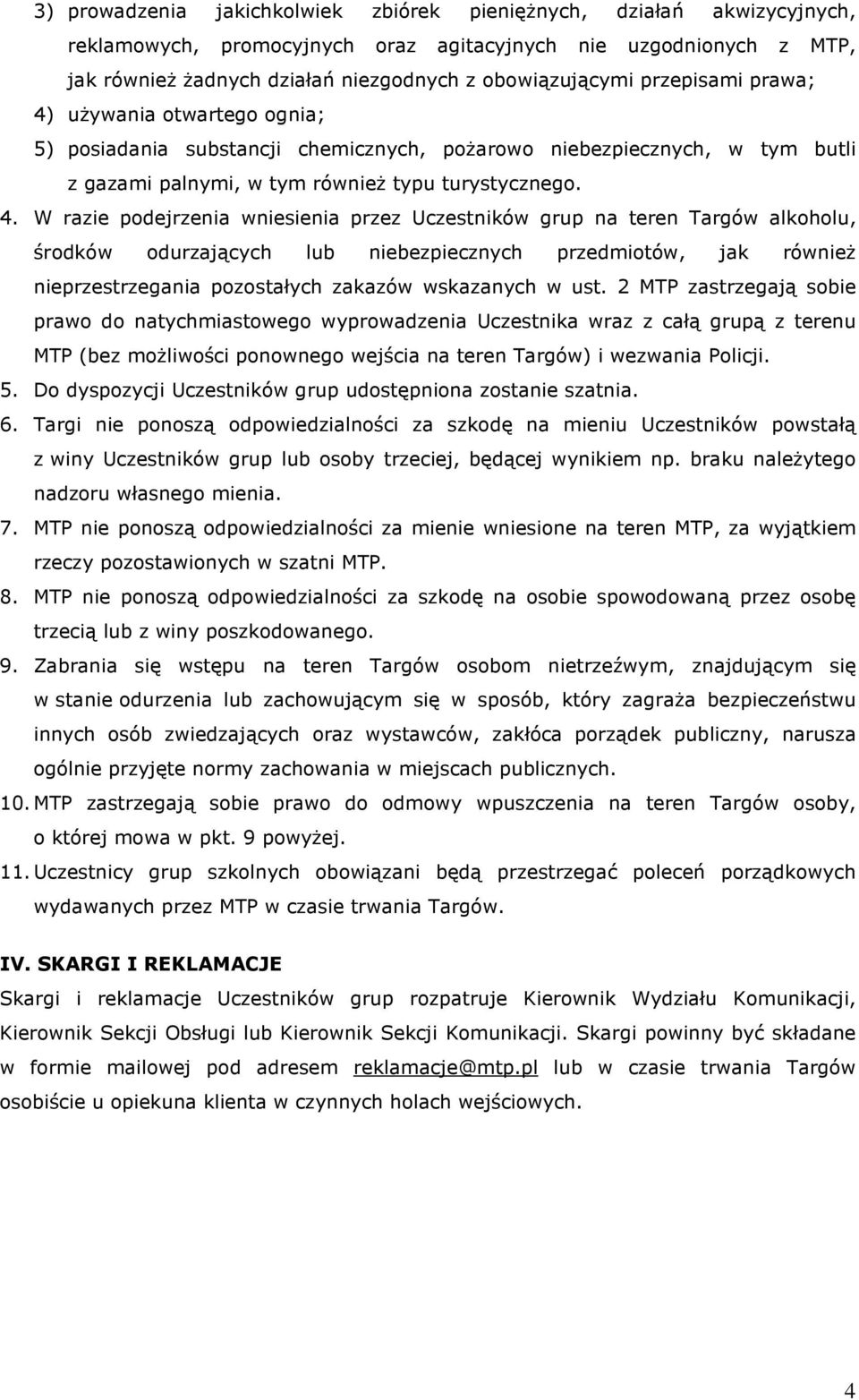 uŝywania otwartego ognia; 5) posiadania substancji chemicznych, poŝarowo niebezpiecznych, w tym butli z gazami palnymi, w tym równieŝ typu turystycznego. 4.