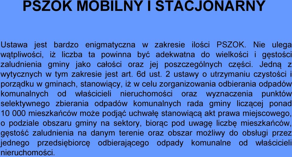 2 ustawy o utrzymaniu czystości i porządku w gminach, stanowiący, iż w celu zorganizowania odbierania odpadów komunalnych od właścicieli nieruchomości oraz wyznaczenia punktów selektywnego zbierania