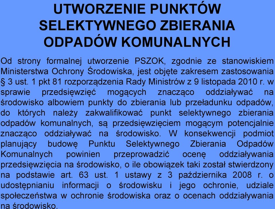 w sprawie przedsięwzięć mogących znacząco oddziaływać na środowisko albowiem punkty do zbierania lub przeładunku odpadów, do których należy zakwalifikować punkt selektywnego zbierania odpadów