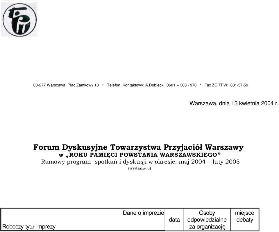 Forum Dyskusyjne Towarzystwa Przyjaciół Warszawy w ROKU PAMIĘCI POWSTANIA WARSZAWSKIEGO Ramowy program spotkań i