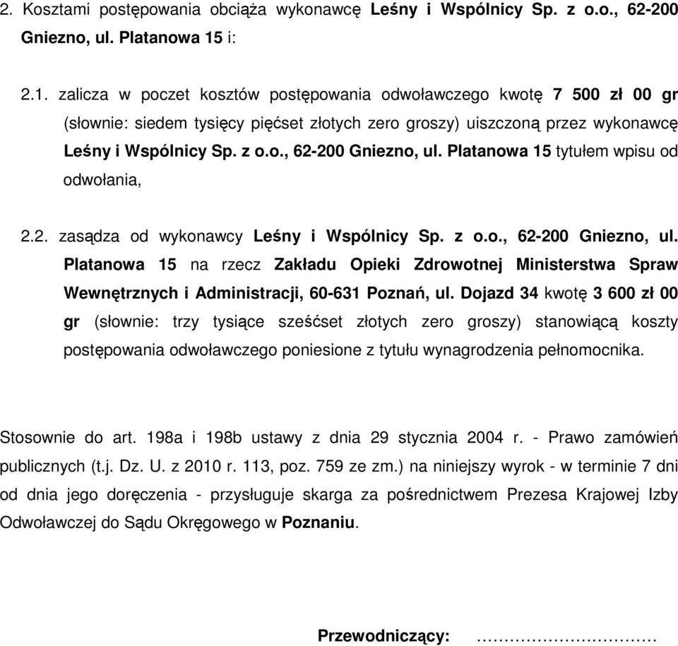 Platanowa 15 tytułem wpisu od odwołania, 2.2. zasądza od wykonawcy Leśny i Wspólnicy Sp. z o.o., 62-200 Gniezno, ul.