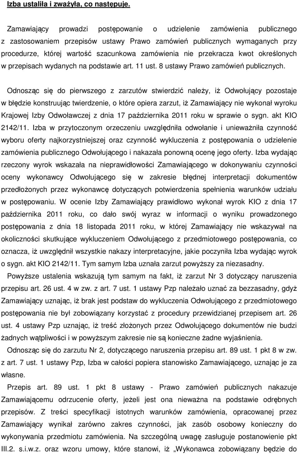 przekracza kwot określonych w przepisach wydanych na podstawie art. 11 ust. 8 ustawy Prawo zamówień publicznych.