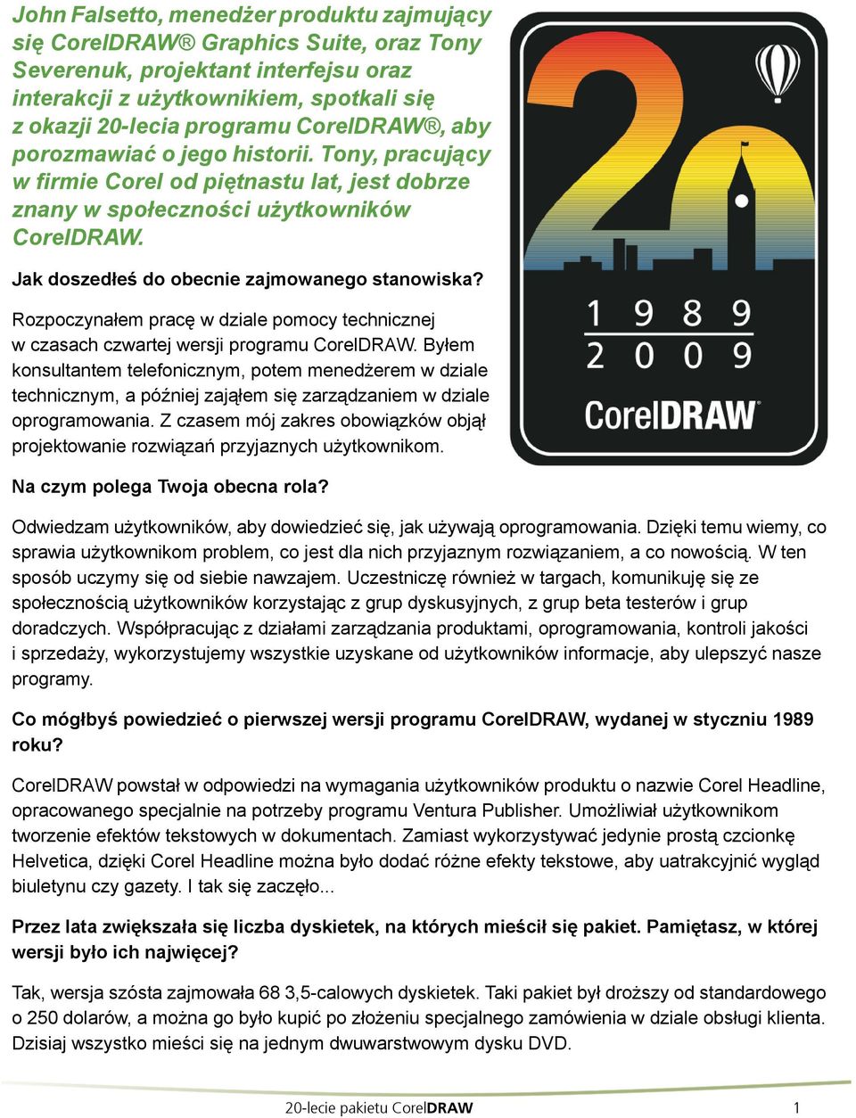 Rozpoczynałem pracę w dziale pomocy technicznej w czasach czwartej wersji programu CorelDRAW.