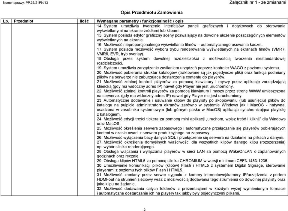 Możliwość nieproporcjonalnego wyświetlania filmów automatycznego usuwania kaszet. 17.