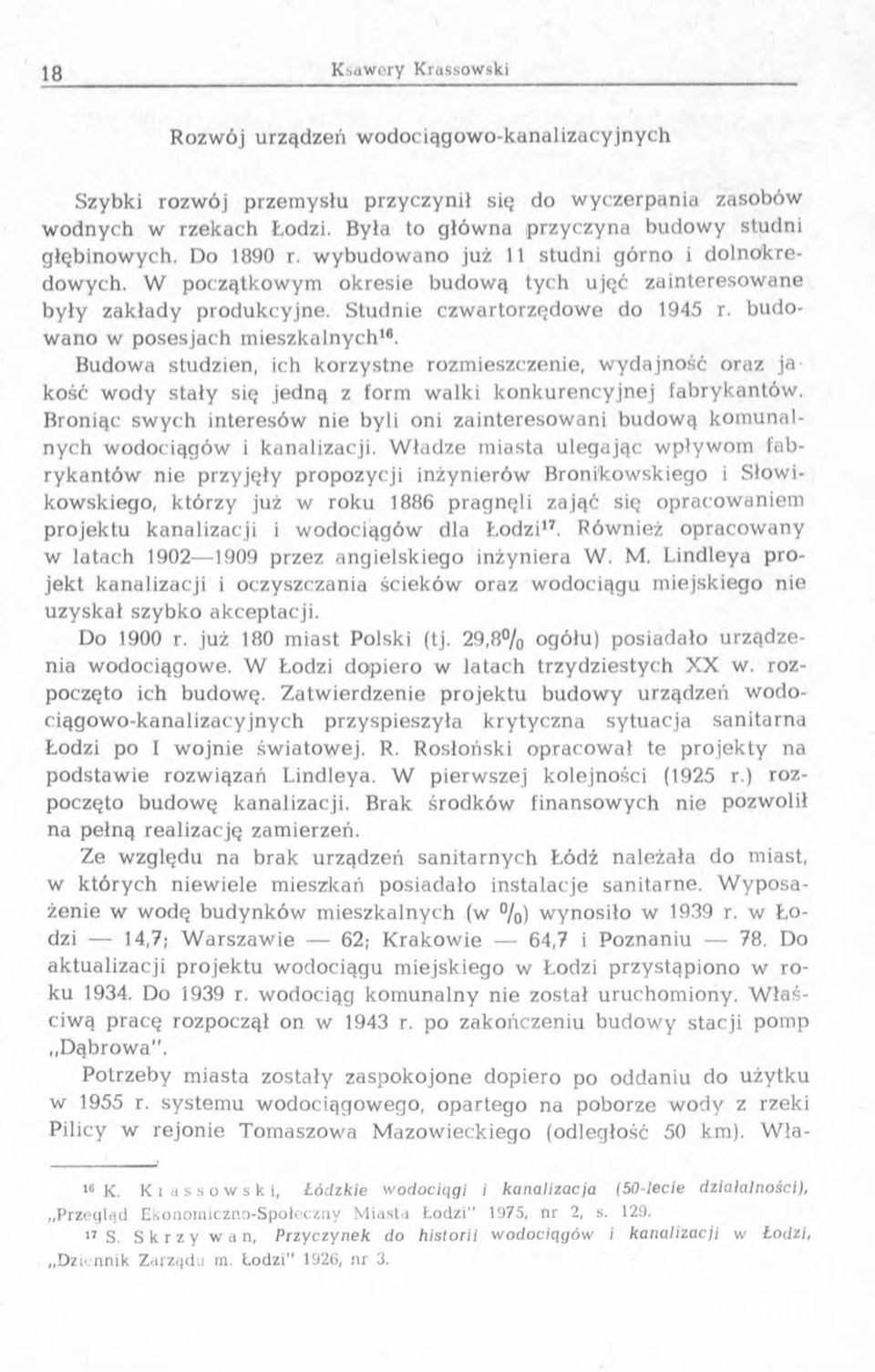 budow ano w posesjach m ieszkalnych1. Budowa studzien, ich korzystne rozmieszczenie, w ydajn o ść oraz ja kość w ody stały się jedną z form w alki k o n k u rencyjn ej fabrykantów.