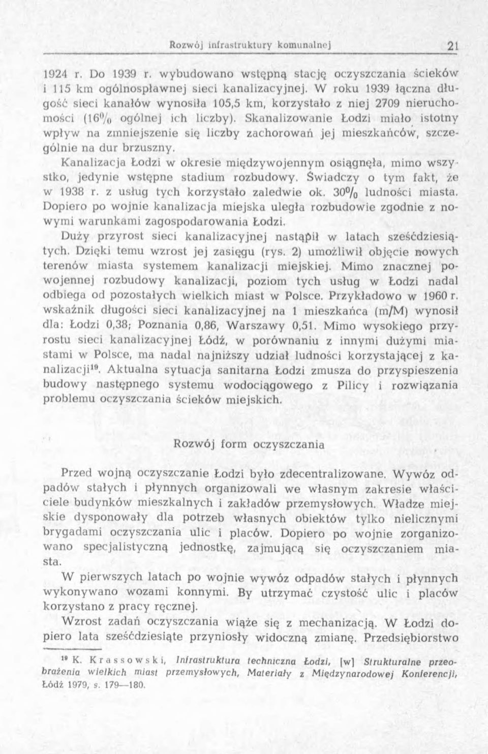 chomości (16% ogólnej ich liczby). Skanalizow anie Łodzi miało istotny w pływ na zm niejszenie się liczby zachorow ań jej m ieszkańców, szczególnie na dur brzuszny.