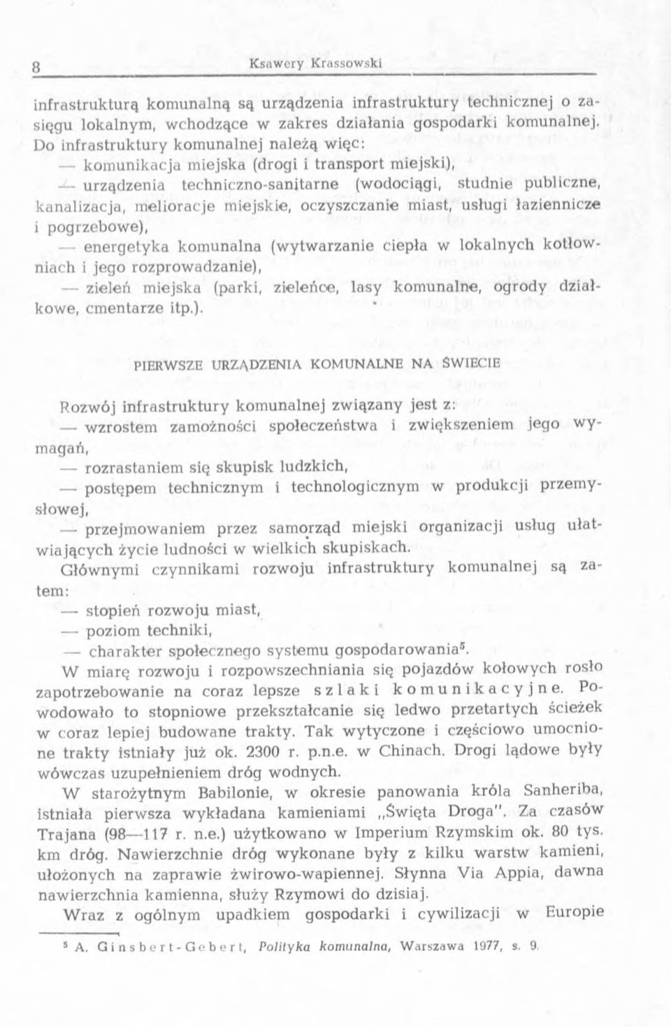 oczyszczanie miast, usługi łaziennicze i pogrzebow e), energ ety k a kom unalna (w ytw arzanie ciepła w lokalnych kotłow - niach i jego rozprow adzanie), zieleń m iejska (parki, zieleńce, lasy kom