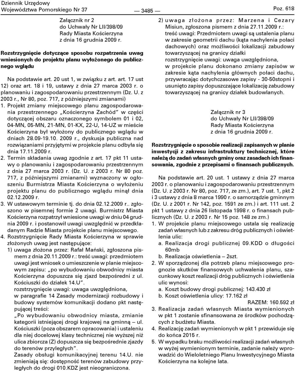 18 i 19, ustawy z dnia 27 marca 2003 r. o planowaniu i zagospodarowaniu przestrzennym (Dz. U. z 2003 r., Nr 80, poz. 717, z późniejszymi zmianami) 1.