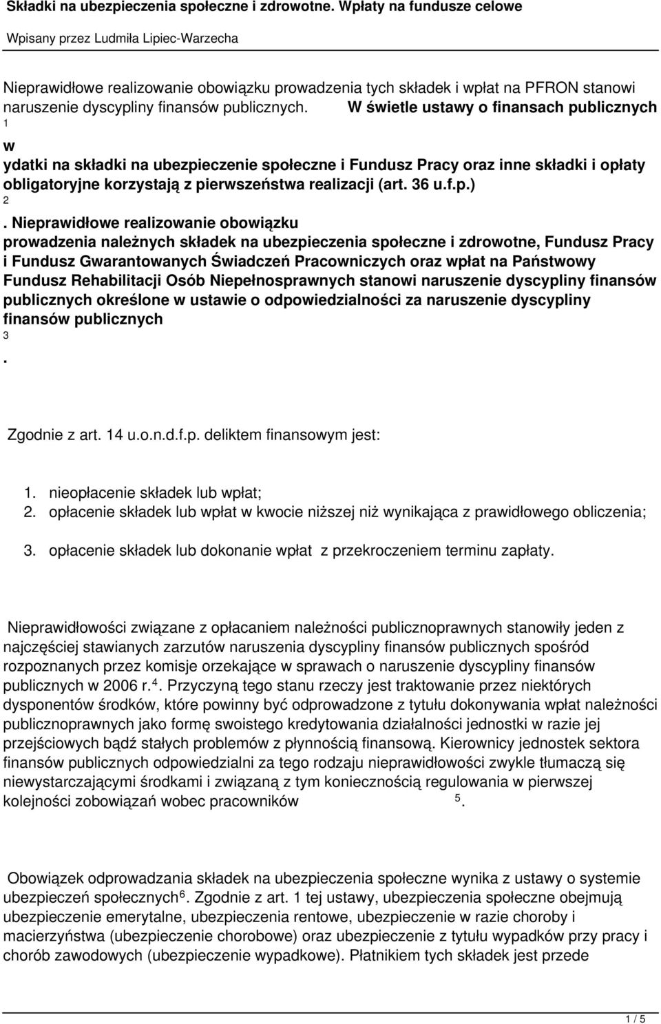 Nieprawidłowe realizowanie obowiązku prowadzenia należnych składek na ubezpieczenia społeczne i zdrowotne, Fundusz Pracy i Fundusz Gwarantowanych Świadczeń Pracowniczych oraz wpłat na Państwowy