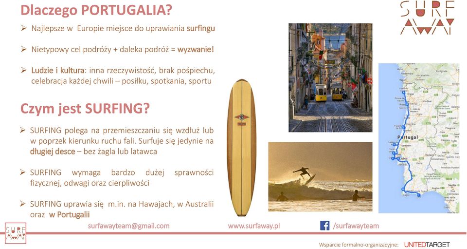 SURFING polega na przemieszczaniu się wzdłuż lub w poprzek kierunku ruchu fali.