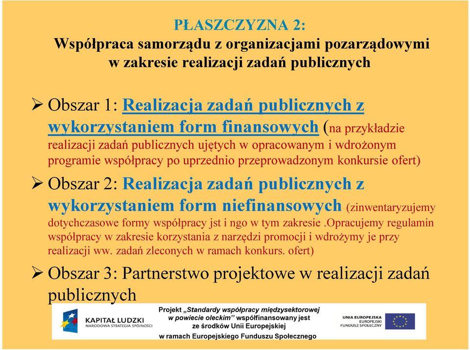 Realizacja zadań publicznych z wykorzystaniem form niefinansowych (zinwentaryzujemy dotychczasowe formy współpracy jst i ngo w tym zakresie.