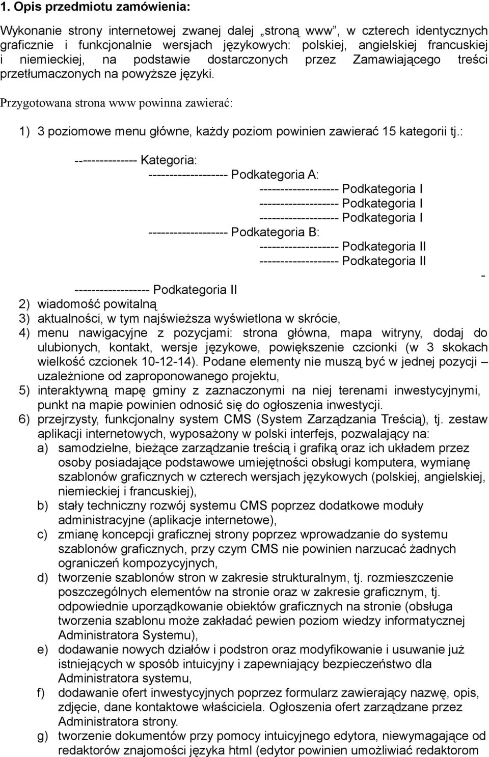 Przygotowana strona www powinna zawierać: 1) 3 poziomowe menu główne, każdy poziom powinien zawierać 15 kategorii tj.