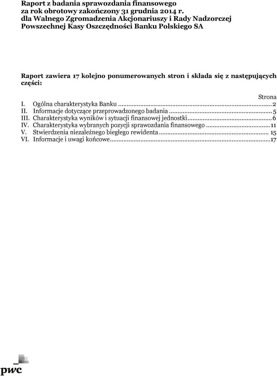 ponumerowanych stron i składa się z następujących części: Strona I. Ogólna charakterystyka Banku...2 II.