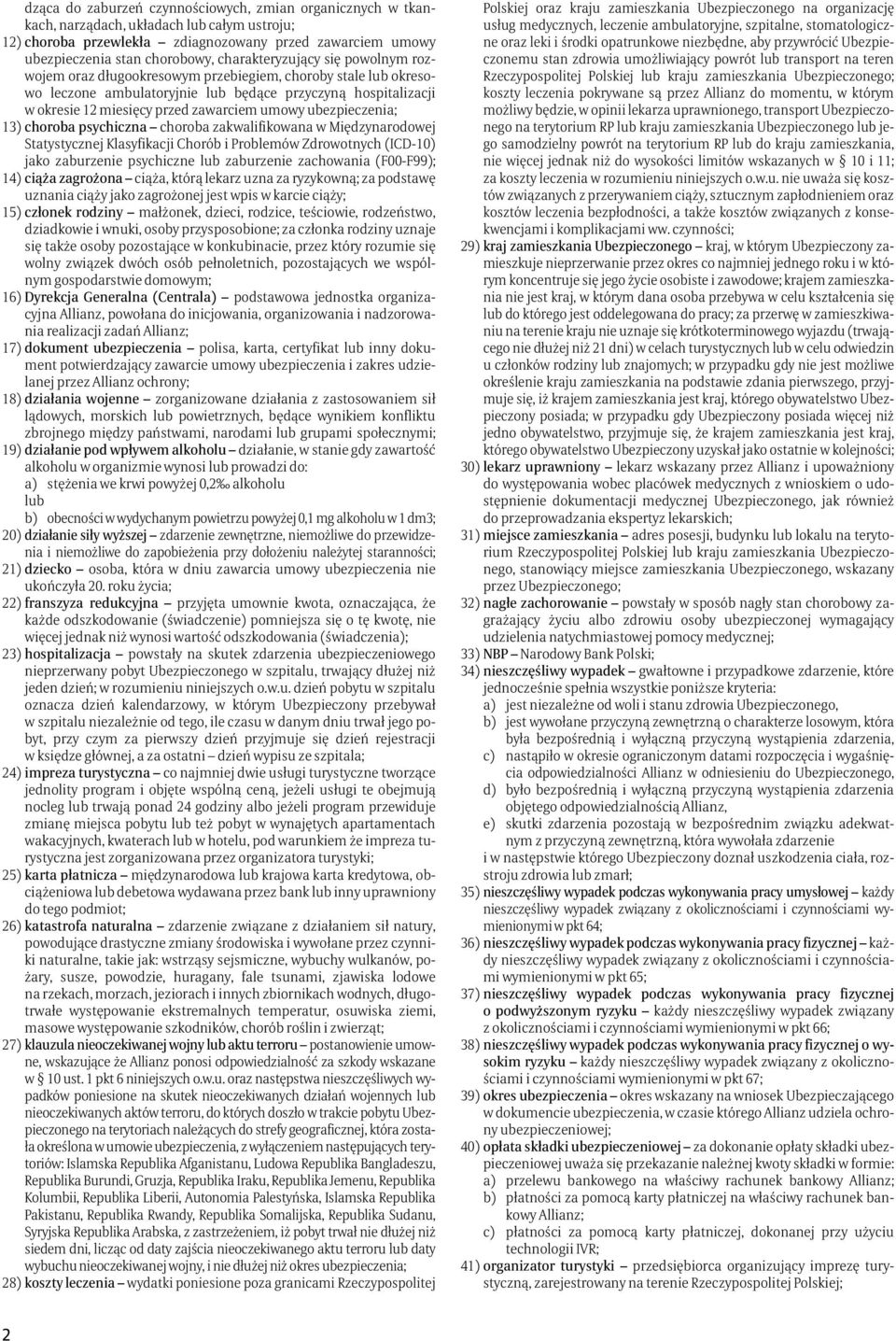 umowy ubezpieczenia; 13) choroba psychiczna choroba zakwalifikowana w Międzynarodowej Statystycznej Klasyfikacji Chorób i Problemów Zdrowotnych (ICD-10) jako zaburzenie psychiczne lub zaburzenie