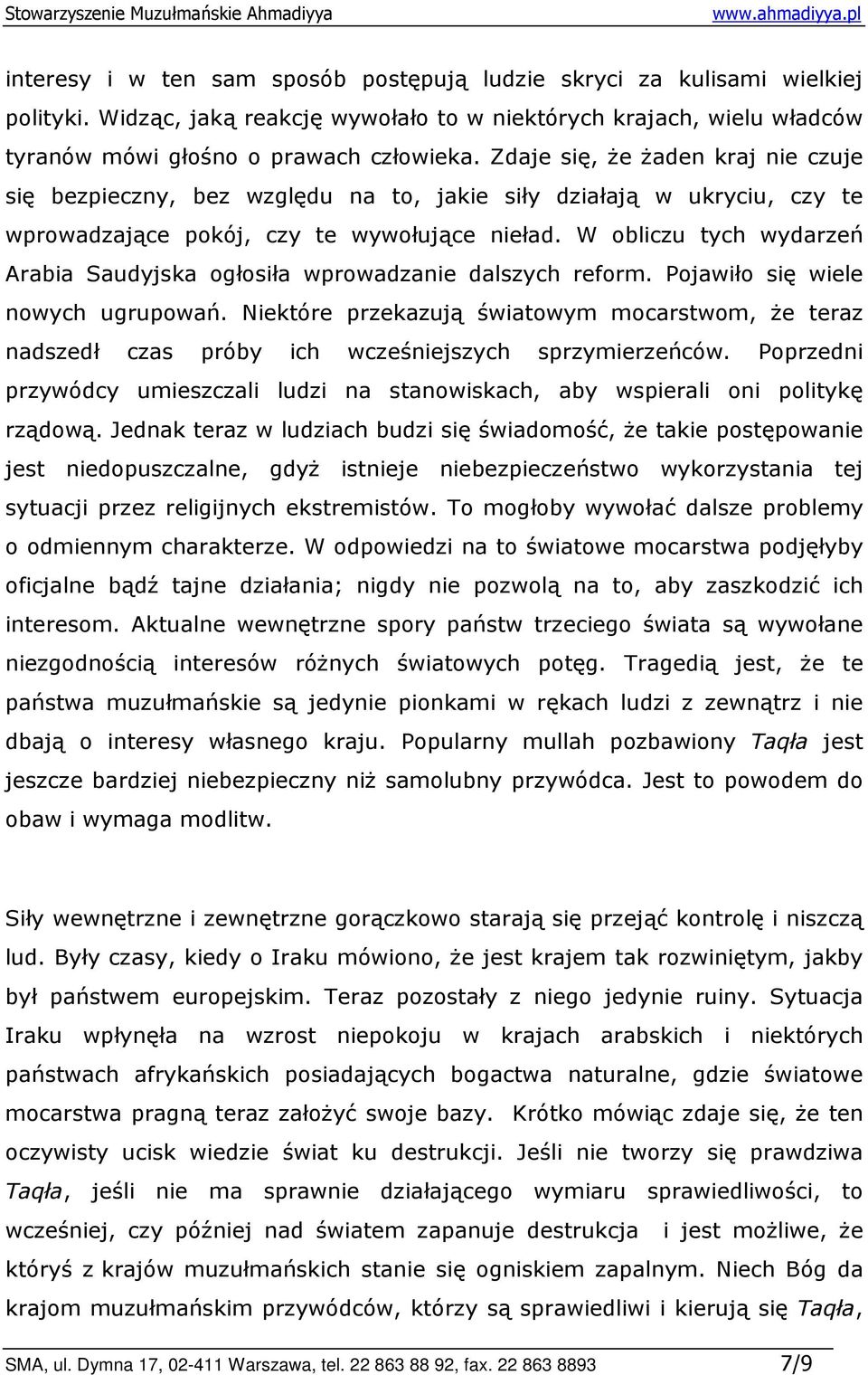 W obliczu tych wydarzeń Arabia Saudyjska ogłosiła wprowadzanie dalszych reform. Pojawiło się wiele nowych ugrupowań.