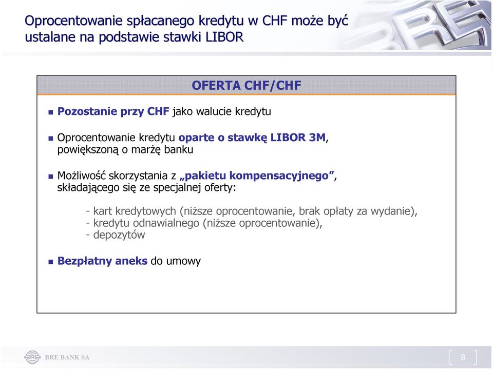 z pakietu kompensacyjnego, składającego się ze specjalnej oferty: - kart kredytowych (niższe oprocentowanie, brak