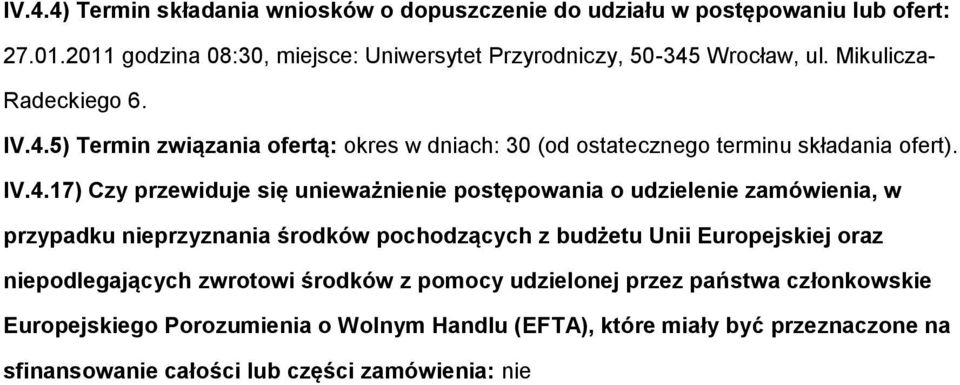 IV.4.17) Czy przewiduje się unieważnienie pstępwania udzielenie zamówienia, w przypadku nieprzyznania śrdków pchdzących z budżetu Unii Eurpejskiej raz