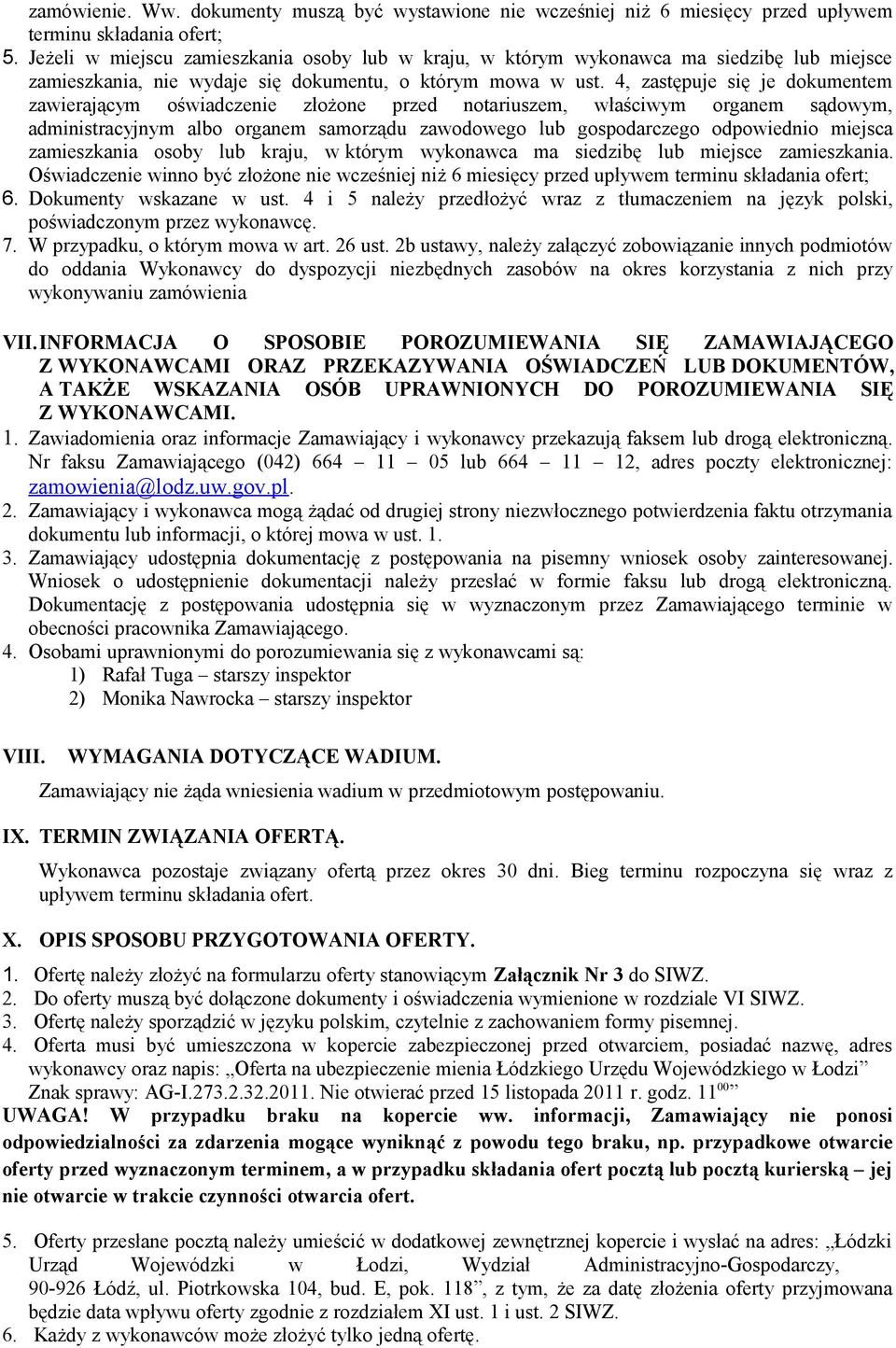 4, zastępuje się je dokumentem zawierającym oświadczenie złożone przed notariuszem, właściwym organem sądowym, administracyjnym albo organem samorządu zawodowego lub gospodarczego odpowiednio miejsca