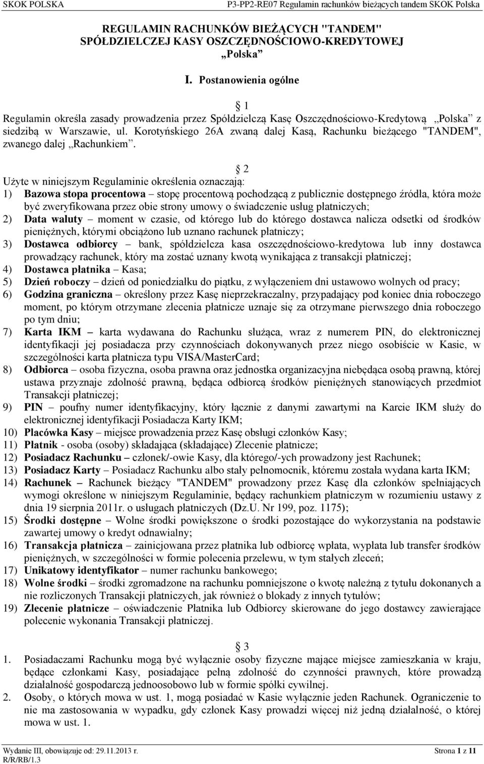Korotyńskiego 26A zwaną dalej Kasą, Rachunku bieżącego "TANDEM", zwanego dalej Rachunkiem.