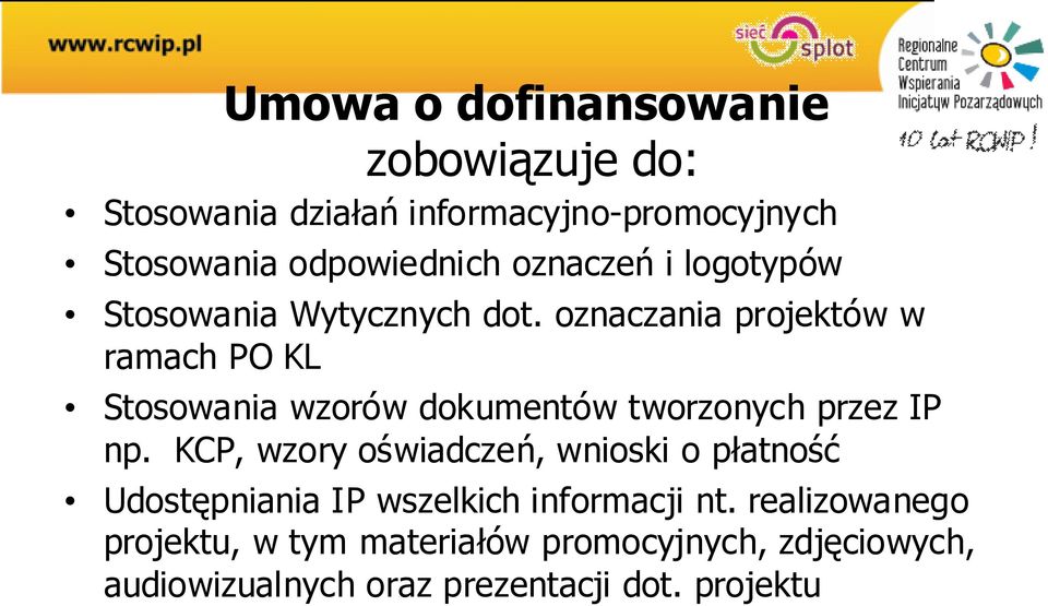 oznaczania projektów w ramach PO KL Stosowania wzorów dokumentów tworzonych przez IP np.