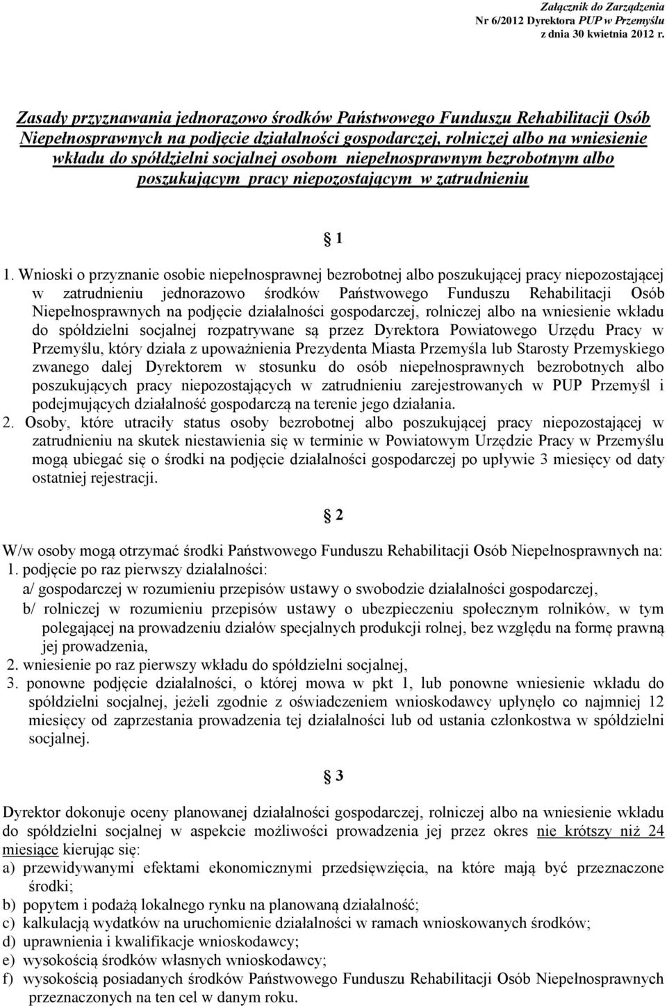 osobom niepełnosprawnym bezrobotnym albo poszukującym pracy niepozostającym w zatrudnieniu 1 1.