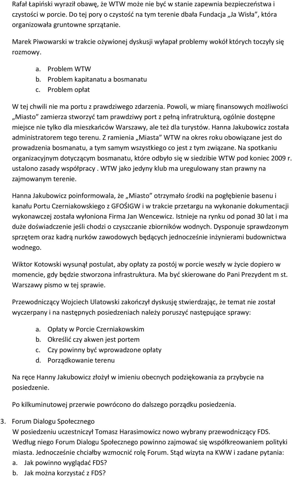 Marek Piwowarski w trakcie ożywionej dyskusji wyłapał problemy wokół których toczyły się rozmowy. a. Problem WTW b. Problem kapitanatu a bosmanatu c.