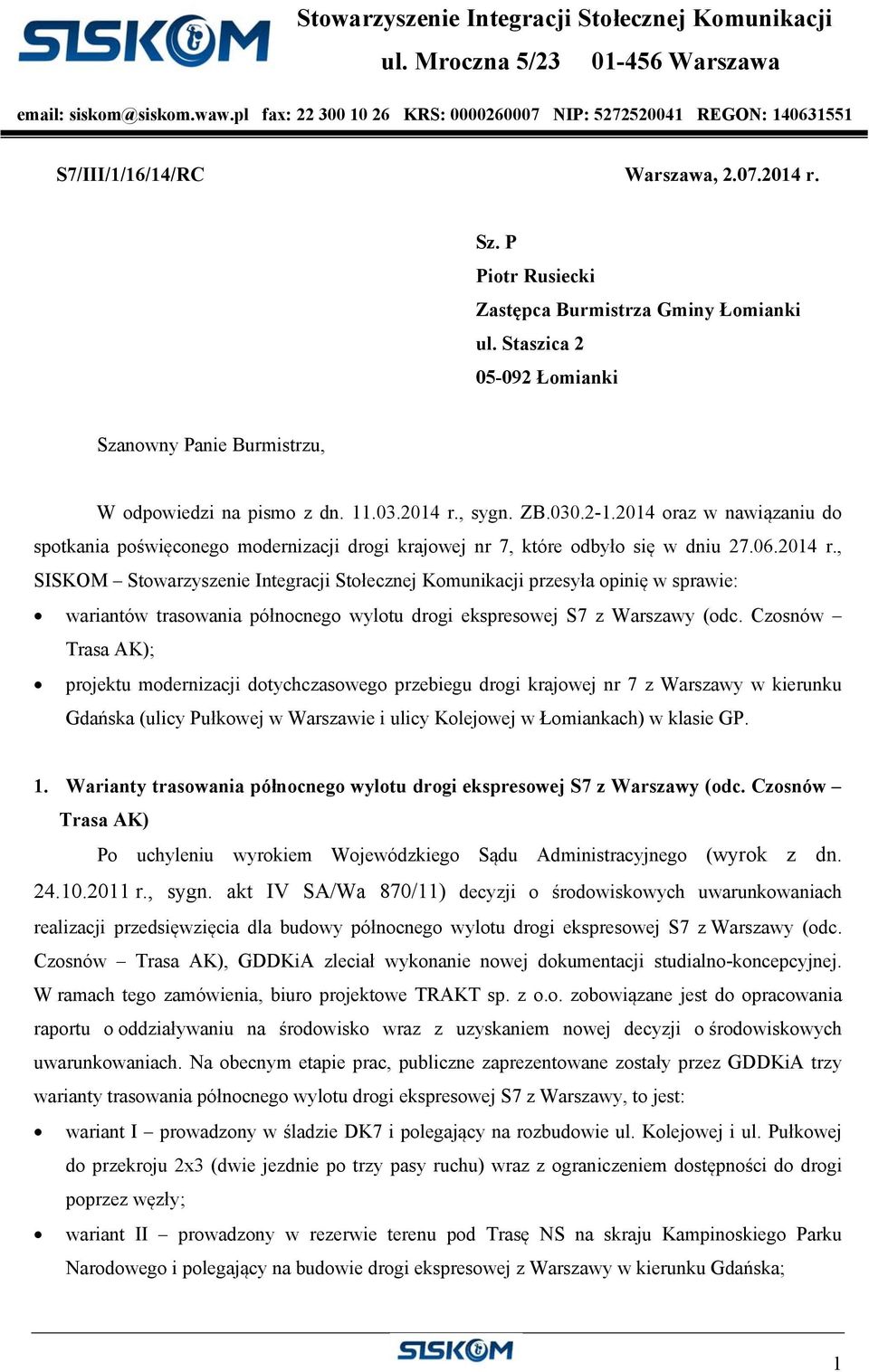 Staszica 2 05-092 Łomianki Szanowny Panie Burmistrzu, W odpowiedzi na pismo z dn. 11.03.2014 r., sygn. ZB.030.2-1.