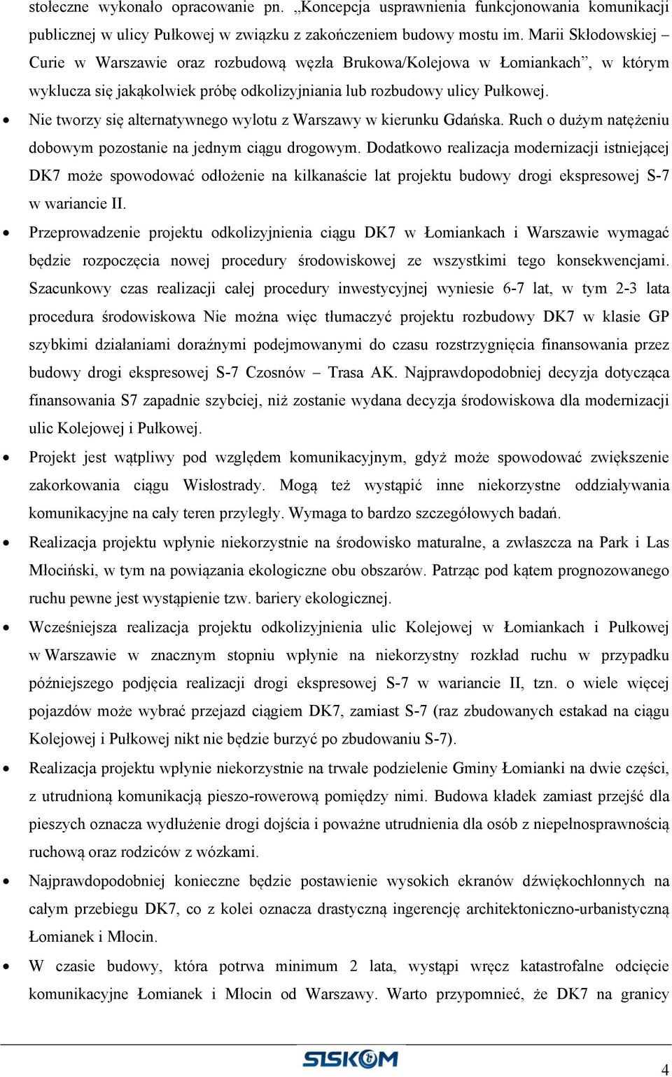 Nie tworzy się alternatywnego wylotu z Warszawy w kierunku Gdańska. Ruch o dużym natężeniu dobowym pozostanie na jednym ciągu drogowym.