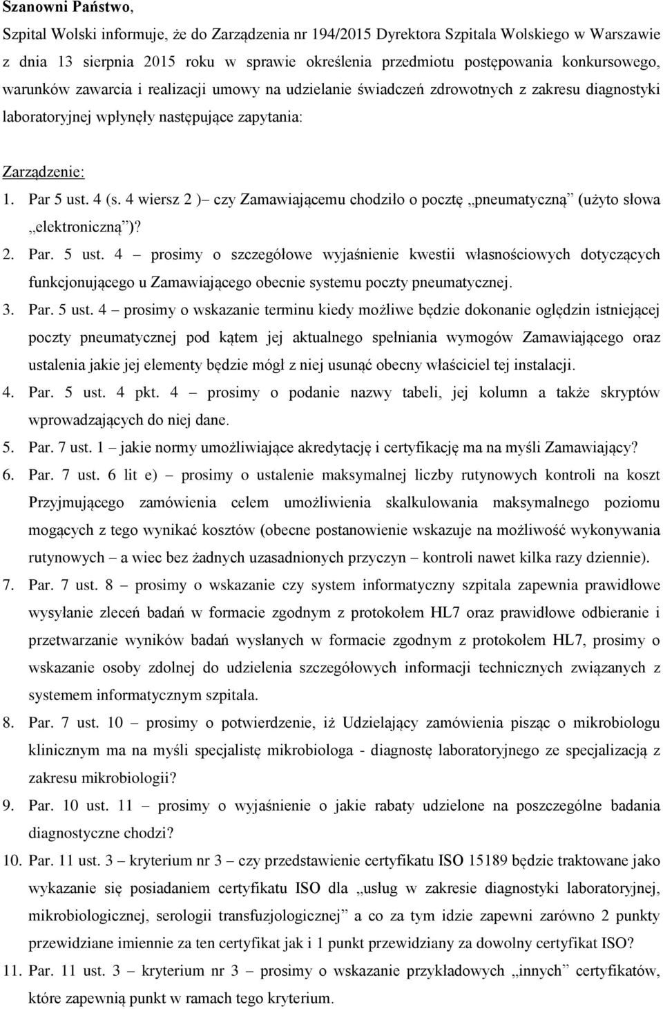 4 wiersz 2 ) czy Zamawiającemu chodziło o pocztę pneumatyczną (użyto słowa elektroniczną )? 2. Par. 5 ust.
