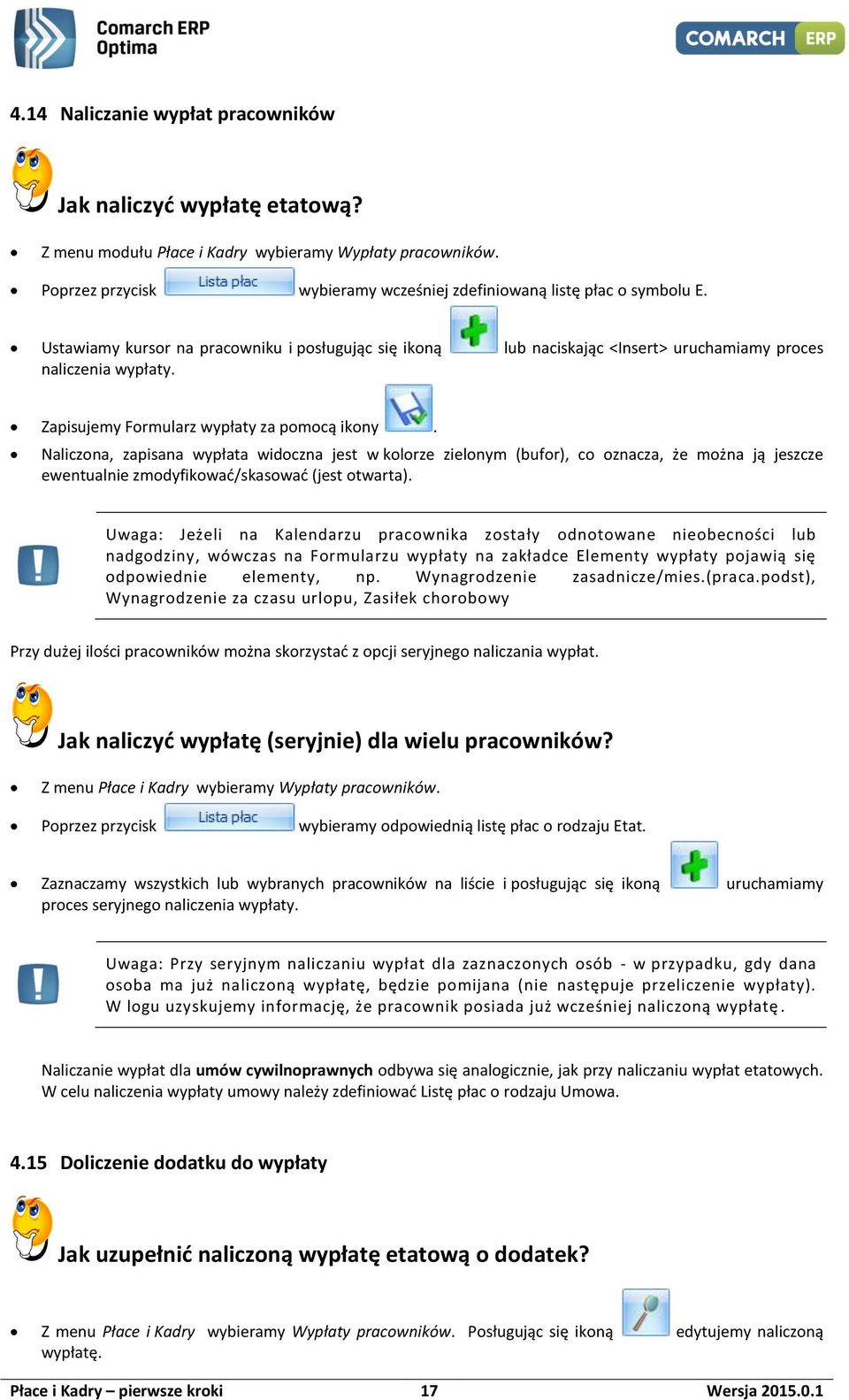 Naliczona, zapisana wypłata widoczna jest w kolorze zielonym (bufor), co oznacza, że można ją jeszcze ewentualnie zmodyfikować/skasować (jest otwarta).