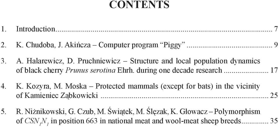 .. 17 4. K. Kozyra, M. Moska Protected mammals (except for bats) in the vicinity of Kamieniec Ząbkowicki... 25 R. 5.