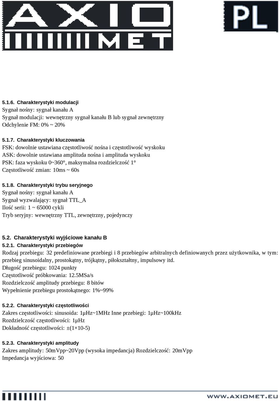 rozdzielczość 1 Częstotliwość zmian: 10ms ~ 60s 5.1.8.