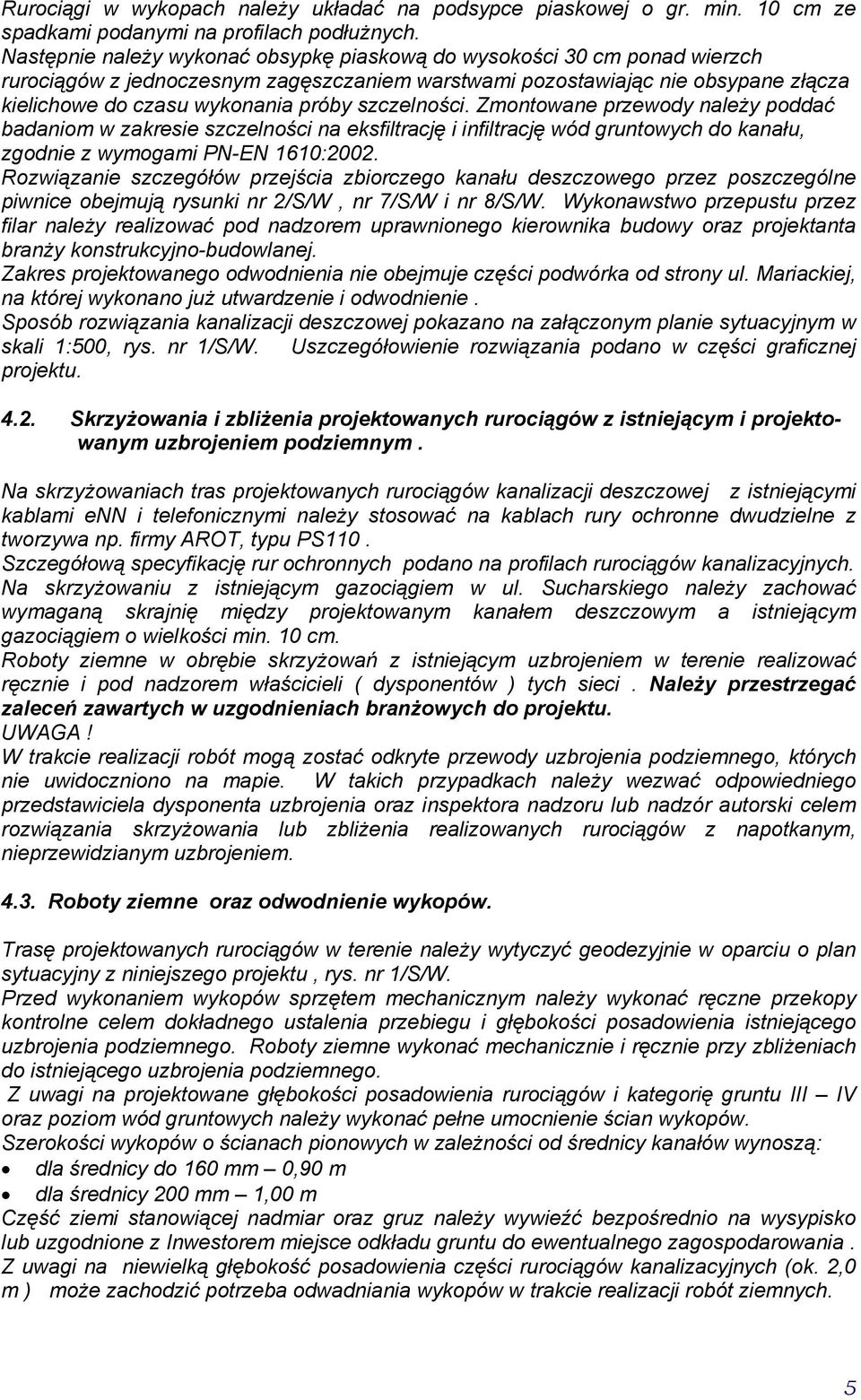 Zmonoane przeody należy poddać badaniom zaresie szczelności na esfilrację i infilrację ód runoych do anału, zodnie z ymoami PN-EN 1610:2002.