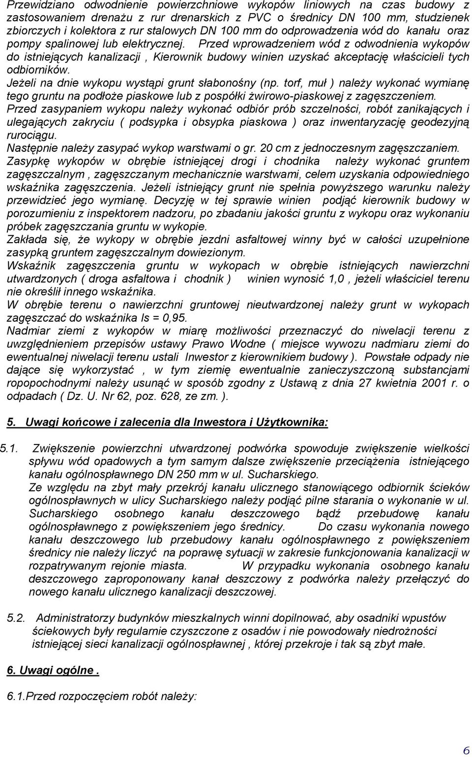 Jeżeli na dnie yopu ysąpi run słabonośny (np. orf, muł ) należy yonać ymianę eo runu na podłoże piasoe lub z pospółi żiroo-piasoej z zaęszczeniem.