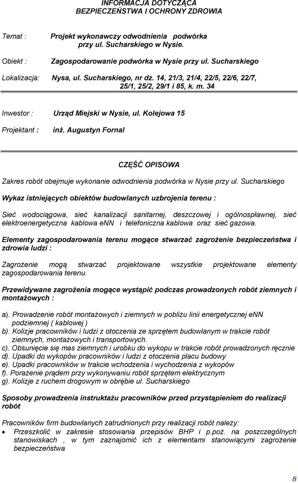 Auusyn Fornal CZĘŚĆ OPISOWA Zares robó obejmuje yonanie ododnienia podóra Nysie przy ul.