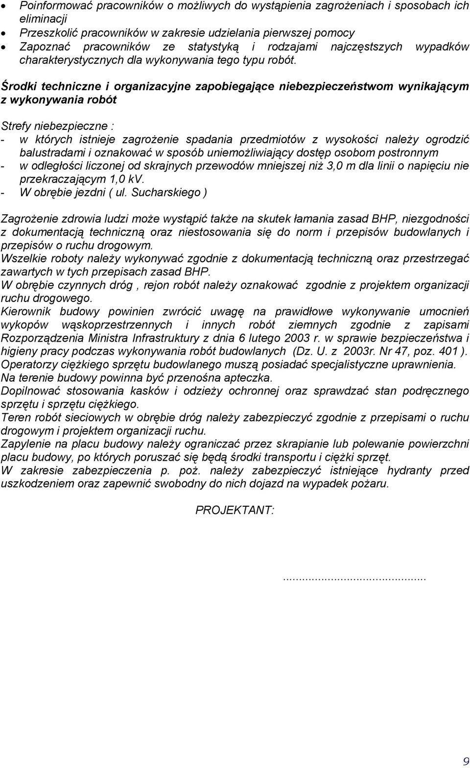 Środi echniczne i oranizacyjne zapobieające niebezpieczeńsom yniającym z yonyania robó Srefy niebezpieczne : - órych isnieje zarożenie spadania przedmioó z ysoości należy orodzić balusradami i