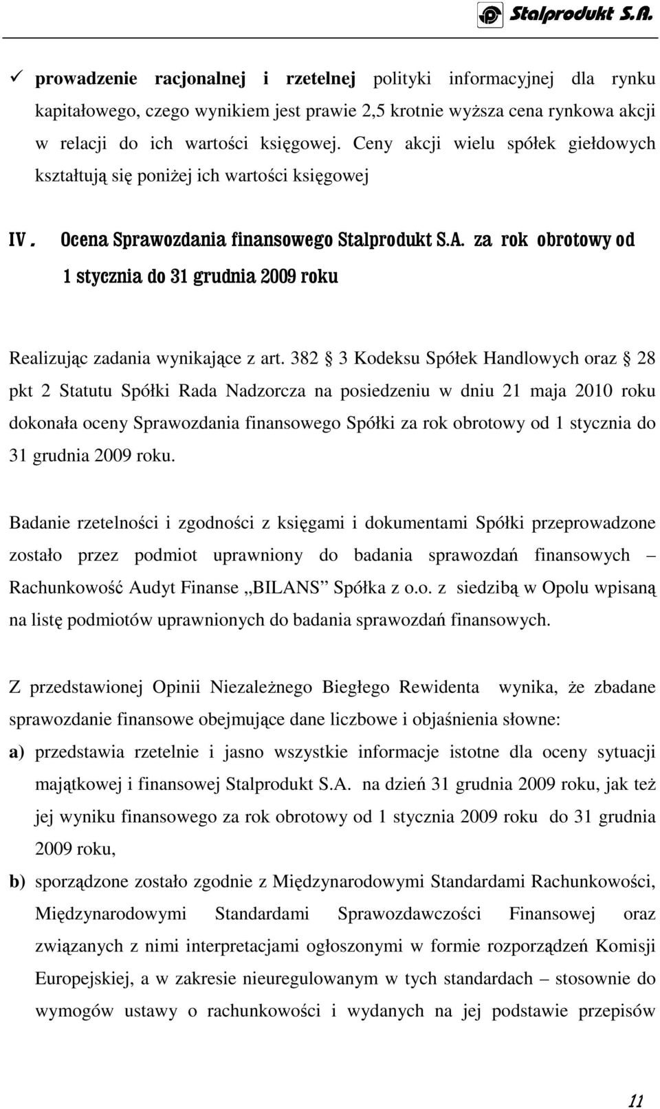 za rok obrotowy od 1 stycznia do 31 grudnia 2009 roku Realizując zadania wynikające z art.