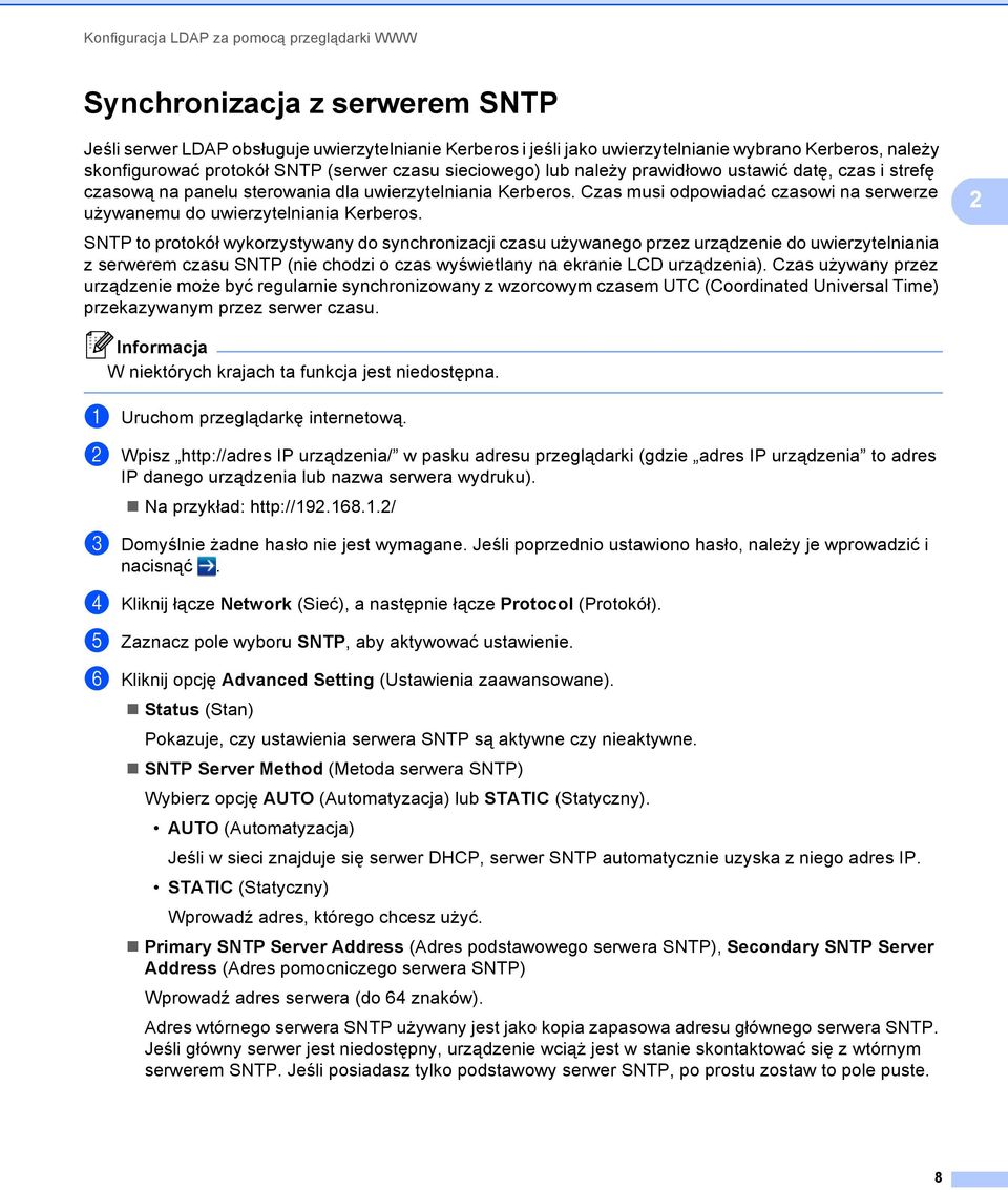 Czas musi odpowiadać czasowi na serwerze używanemu do uwierzytelniania Kerberos.