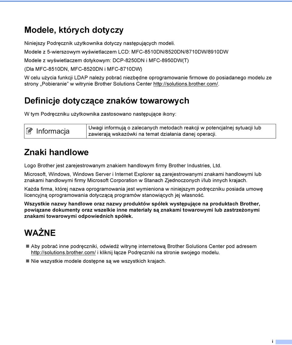 LDAP należy pobrać niezbędne oprogramowanie firmowe do posiadanego modelu ze strony Pobieranie w witrynie Brother Solutions Center http://solutions.brother.com/.