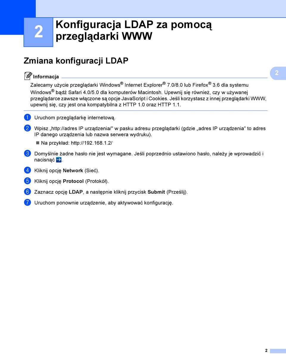 Jeśli korzystasz z innej przeglądarki WWW, upewnij się, czy jest ona kompatybilna z HTTP 1.0 oraz HTTP 1.1. 2 a Uruchom przeglądarkę internetową.