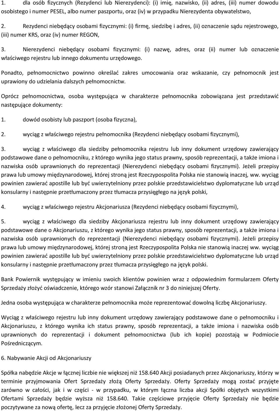 Nierezydenci niebędący osobami fizycznymi: (i) nazwę, adres, oraz (ii) numer lub oznaczenie właściwego rejestru lub innego dokumentu urzędowego.