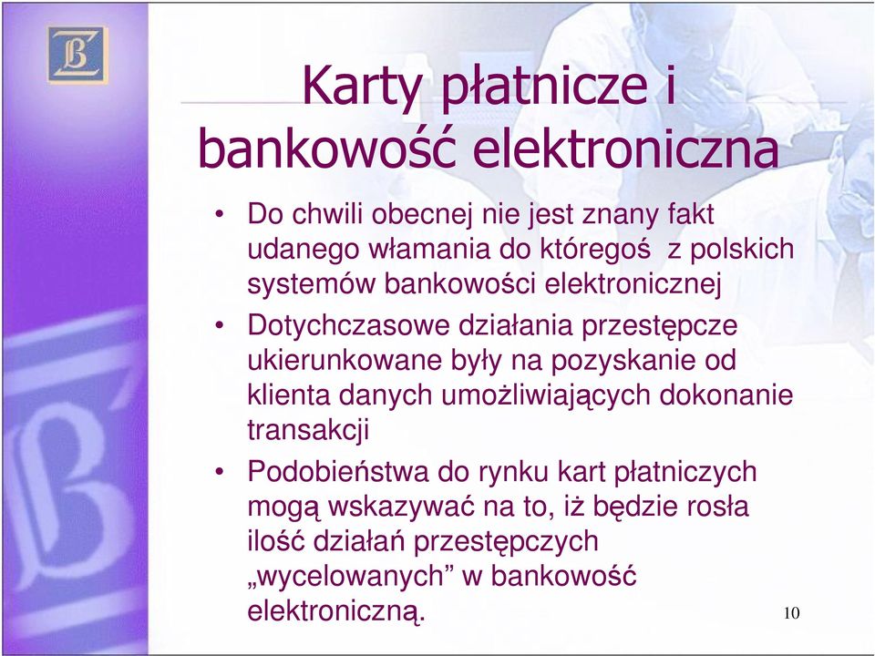 były na pozyskanie od klienta danych umożliwiających dokonanie transakcji Podobieństwa do rynku kart