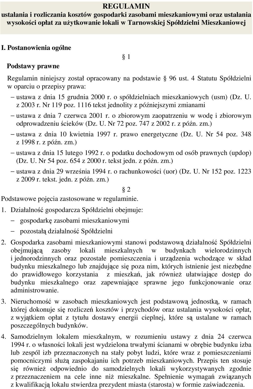 o spółdzielniach mieszkaniowych (usm) (Dz. U. z 2003 r. Nr 119 poz. 1116 tekst jednolity z późniejszymi zmianami ustawa z dnia 7 czerwca 2001 r.