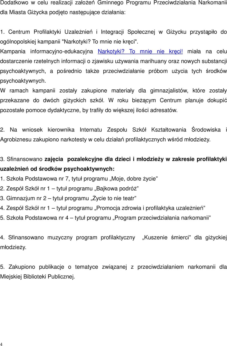 . Kampania informacyjno-edukacyjna Narkotyki? To mnie nie kręci!