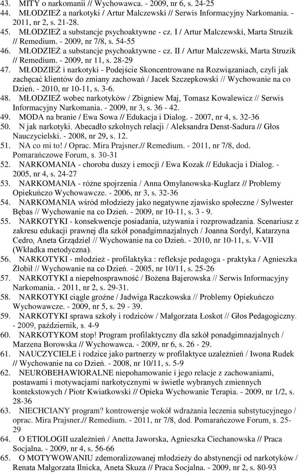 II / Artur Malczewski, Marta Struzik // Remedium. - 2009, nr 11, s. 28-29 47.