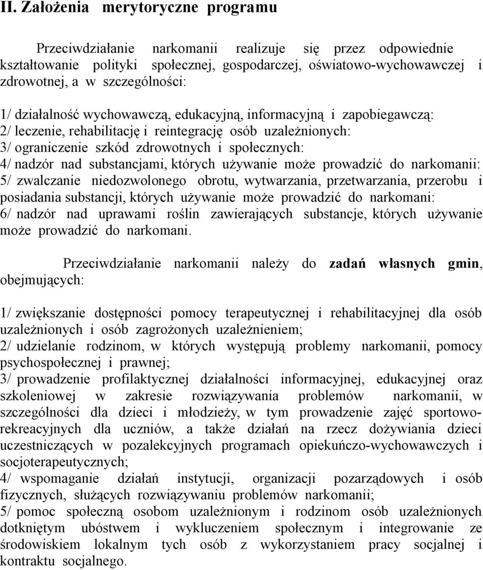 nadzór nad substancjami, których używanie może prowadzić do narkomanii: 5/ zwalczanie niedozwolonego obrotu, wytwarzania, przetwarzania, przerobu i posiadania substancji, których używanie może